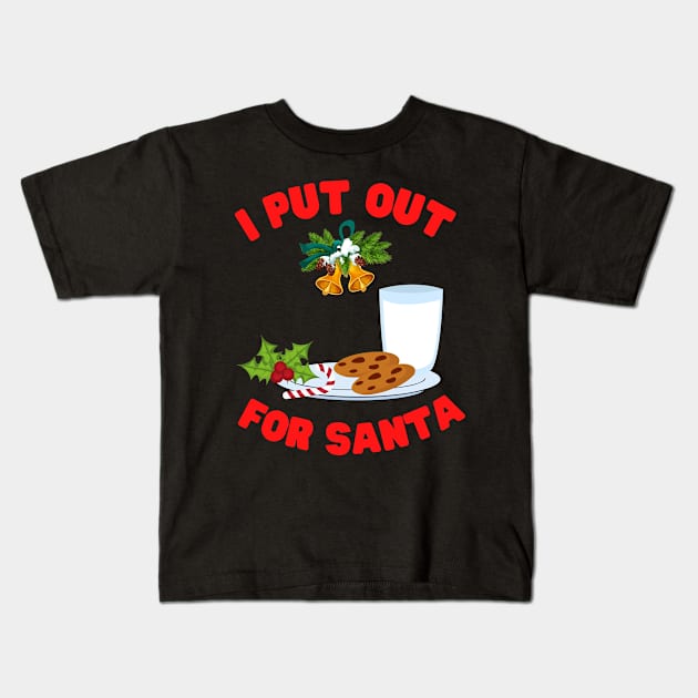 I Put Out For Santa, Christmas, Holiday, Merry Christmas, Chimney, Stars, Santa, Gift For Christmas, Gift For Her, Gift For Women, Gift For The Holiday, Cookies and Milk For Santa Kids T-Shirt by DESIGN SPOTLIGHT